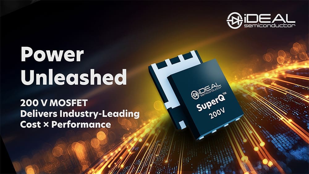 iDEAL Semiconductor 宣布推出基于 SuperQ 技术的 200 V 系列 MOSFET，其性价比在业内处于领先地位