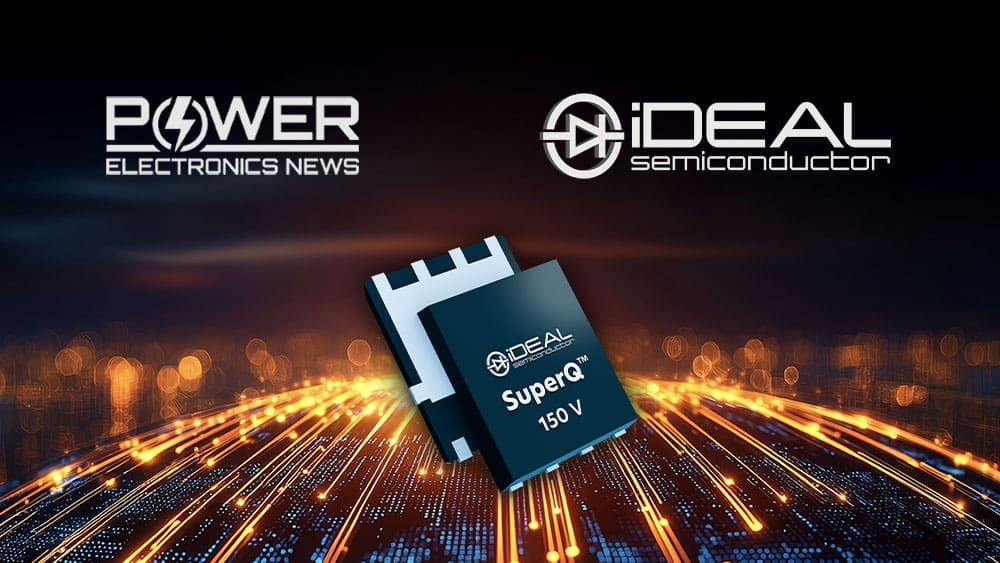 Power Electronics News – Reinventing Silicon: iDEAL Semiconductor’s SuperQ MOSFETs Enter Production