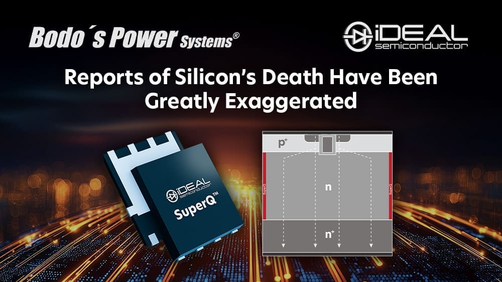 Bodo’s Power Systems – Reports of Silicon’s Death Have Been Greatly Exaggerated