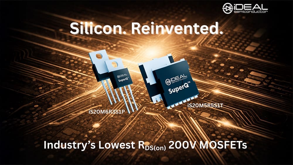 iDEAL Semiconductor 推出采用多种标准功率封装、具有业界最低 RDS(on) 值的 200V MOSFET