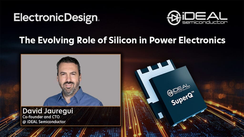 Electronic Design - The Evolving Role of Silicon in Power Electronics